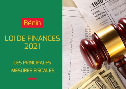 Bénin : Nouvelles dispositions contenues dans la loi de finances pour la gestion 2021